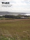 WAKE: Poetry and Short Stories WAKE: Poetry and Short Stories