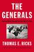 The Generals: American Military Command from World War II to Today
