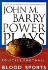 Power Plays: Politics, Football, and Other Blood Sports