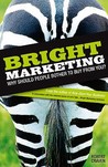 Bright Marketing: Why Should People Bother To Buy From You?