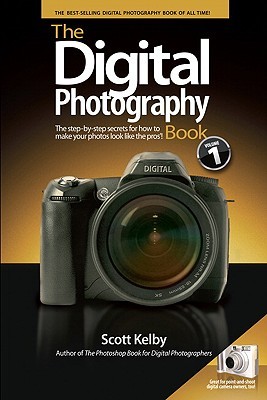 The Digital Photography Book by Scott Kelby The Digital Photography Book by Scott Kelby