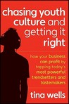 Chasing Youth Culture and Getting It Right: How Your Business Can Profit by Tapping Today's Most Powerful Trendsetters and Tastemakers Chasing Youth Culture and Getting It Right: How Your Business Can Profit by Tapping Today's Most Powerful Trendsetters and Tastemakers