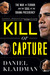 Kill or Capture: The War on Terror and the Soul of the Obama Presidency (Paperback)