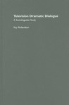 Television Dramatic Dialogue: A Sociolinguistic Study Television Dramatic Dialogue: A Sociolinguistic Study