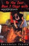 To the Last Man I Slept with and All the Jerks Just Like Him To the Last Man I Slept with and All the Jerks Just Like Him