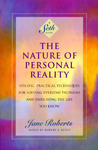 The Nature of Personal Reality: Specific, Practical Techniques for Solving Everyday Problems and Enriching the Life You Know The Nature of Personal Reality: Specific, Practical Techniques for Solving Everyday Problems and Enriching the Life You Know