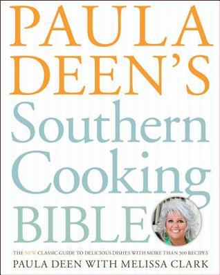 Paula Deen's Southern Cooking Bible by Paula H. Deen Paula Deen's Southern Cooking Bible by Paula H. Deen