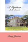 A Louisiana Inheritance A Louisiana Inheritance