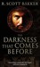The Darkness That Comes Before by R. Scott Bakker The Darkness That Comes Before by R. Scott Bakker