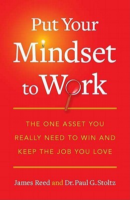 Put Your Mindset to Work by James Reed Put Your Mindset to Work by James Reed