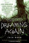 Dreaming Again: Thirty-five New Stories Celebrating the Wild Side of Australian Fiction Dreaming Again: Thirty-five New Stories Celebrating the Wild Side of Australian Fiction