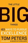 The Little Big Things by Thomas J. Peters The Little Big Things by Thomas J. Peters