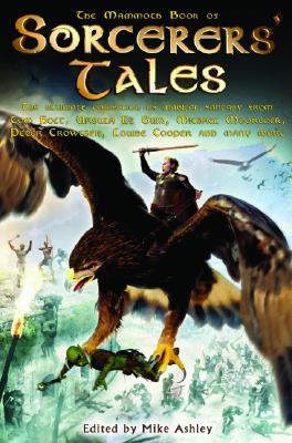 The Mammoth Book of Sorcerers' Tales by Mike Ashley The Mammoth Book of Sorcerers' Tales by Mike Ashley