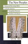 New Peoples: Being and Becoming Metis in North America New Peoples: Being and Becoming Metis in North America