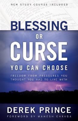 Blessing or Curse by Derek Prince Blessing or Curse by Derek Prince