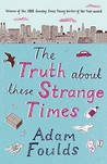 The Truth About These Strange Times The Truth About These Strange Times