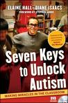 Seven Keys to Unlock Autism: Making Miracles in the Classroom [With DVD]