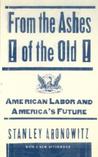 From The Ashes Of The Old American Labor And America's Future