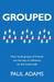 Grouped: How Small Groups of Friends Are the Key to Influence on the Social Web