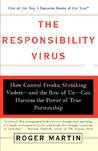 The Responsibility Virus: How Control Freaks, Shrinking Violets-and The Rest Of Us-can Harness The Power Of True Partnership The Responsibility Virus: How Control Freaks, Shrinking Violets-and The Rest Of Us-can Harness The Power Of True Partnership