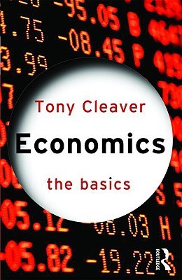 Economics: The Basics Tony Cleaver