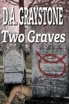 Two Graves by D.A. Graystone