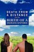 Death From A Distance And The Birth Of A Humane Universe by Paul M. Bingham Death From A Distance And The Birth Of A Humane Universe by Paul M. Bingham