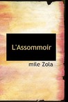L'Assommoir by Émile Zola L'Assommoir by Émile Zola