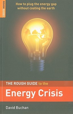 The Rough Guide to the Energy Crisis by David Buchan