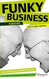 Funky Business Forever: How To Enjoy Capitalism