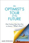 AN Optimist's Tour of the Future by Mark Stevenson