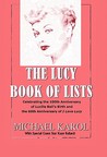 The Lucy Book of Lists: Celebrating Lucille Ball's Centennial and the 60th Anniversary of I Love Lucy