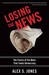 Losing the News by Alex S. Jones Losing the News by Alex S. Jones