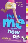 This Is Me From Now On by Barbara Dee This Is Me From Now On by Barbara Dee