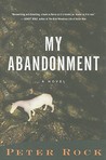 My Abandonment by Peter Rock My Abandonment by Peter Rock