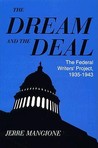 The Dream and the Deal: The Federal Writers' Project, 1935-1943 The Dream and the Deal: The Federal Writers' Project, 1935-1943