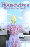 Passionate Housewives Desperate for God by Jennie Chancey Passionate Housewives Desperate for God by Jennie Chancey