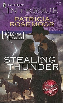 Stealing Thunder (The McKenna Legacy) by Patricia Rosemoor Stealing Thunder (The McKenna Legacy) by Patricia Rosemoor