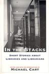 In the Stacks: Short Stories about Libraries and Librarians In the Stacks: Short Stories about Libraries and Librarians