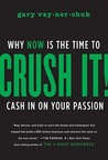 Crush It! by Gary Vaynerchuk Crush It! by Gary Vaynerchuk