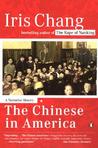 The Chinese in America by Iris Chang The Chinese in America by Iris Chang