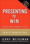 Presenting to Win by Jerry Weissman Presenting to Win by Jerry Weissman