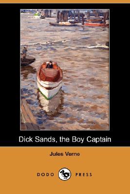 Dick Sands, The Boy Captain by Jules Verne Dick Sands, The Boy Captain by Jules Verne