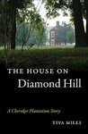 The House on Diamond Hill: A Cherokee Plantation Story The House on Diamond Hill: A Cherokee Plantation Story