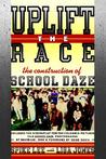 Uplift the Race: The Construction of School Daze Uplift the Race: The Construction of School Daze