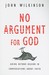 No Argument for God: Going Beyond Reason in Conversations about Faith