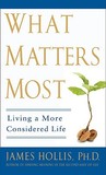 What Matters Most: Living a More Considered Life What Matters Most: Living a More Considered Life