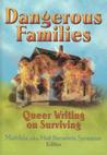 Dangerous Families: Queer Writing on Surviving Dangerous Families: Queer Writing on Surviving
