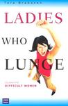 Ladies Who Lunge: Celebrating Difficult Women