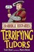Terrifying Tudors by Terry Deary Terrifying Tudors by Terry Deary